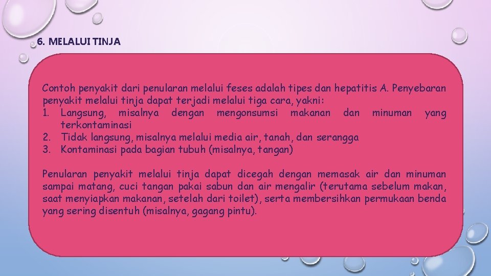 6. MELALUI TINJA Contoh penyakit dari penularan melalui feses adalah tipes dan hepatitis A.