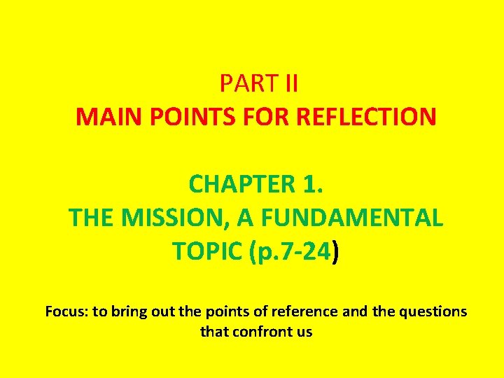 PART II MAIN POINTS FOR REFLECTION CHAPTER 1. THE MISSION, A FUNDAMENTAL TOPIC (p.