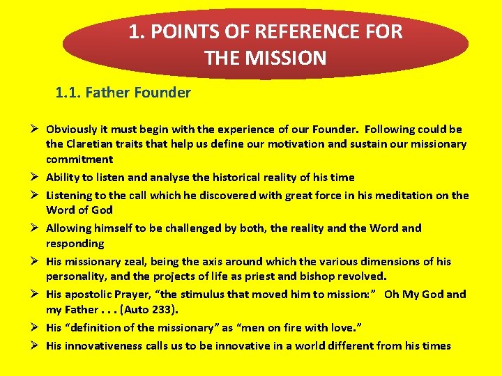 1. POINTS OF REFERENCE FOR THE MISSION 1. 1. Father Founder Ø Obviously it