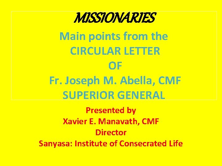 MISSIONARIES Main points from the CIRCULAR LETTER OF Fr. Joseph M. Abella, CMF SUPERIOR