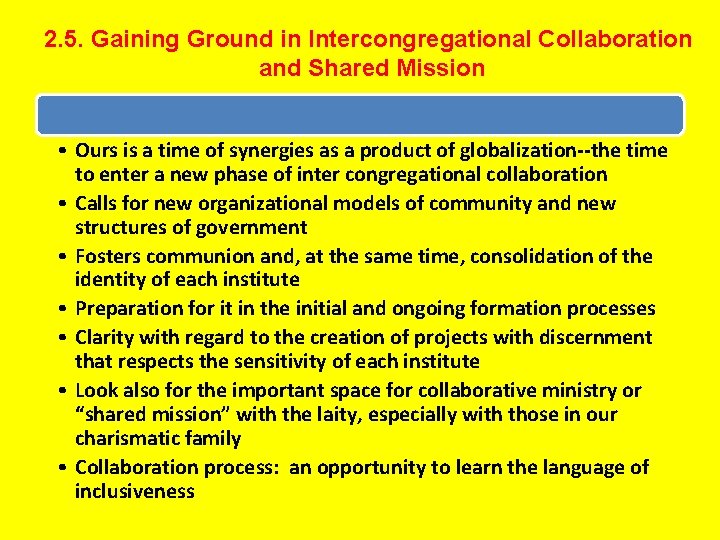 2. 5. Gaining Ground in Intercongregational Collaboration and Shared Mission • Ours is a