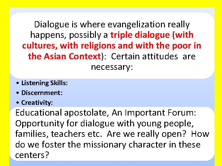 Dialogue is where evangelization really happens, possibly a triple dialogue (with cultures, with religions