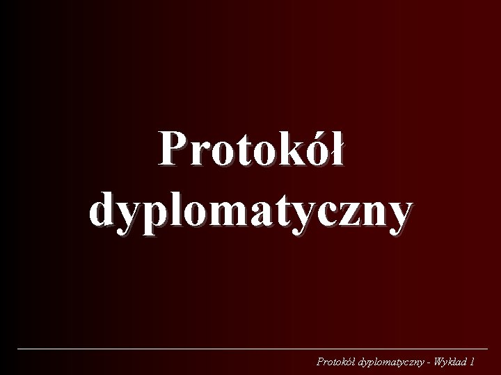 Protokół dyplomatyczny - Wykład 1 