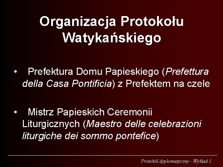 Organizacja Protokołu Watykańskiego • Prefektura Domu Papieskiego (Prefettura della Casa Pontificia) z Prefektem na