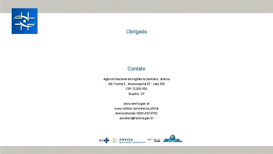 Obrigado Contato Agência Nacional de Vigilância Sanitária - Anvisa SIA Trecho 5 - Área