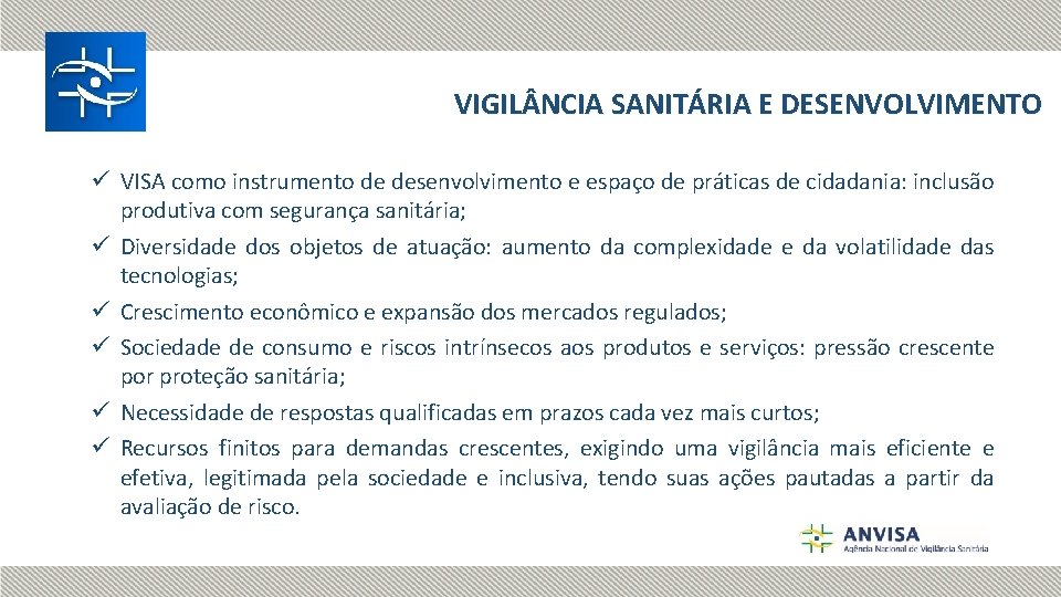 VIGIL NCIA SANITÁRIA E DESENVOLVIMENTO ü VISA como instrumento de desenvolvimento e espaço de