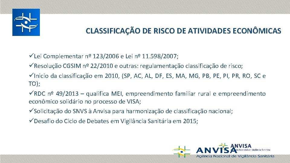 CLASSIFICAÇÃO DE RISCO DE ATIVIDADES ECONÔMICAS üLei Complementar nº 123/2006 e Lei nº 11.