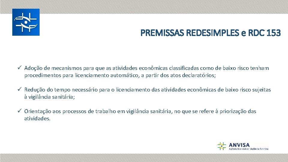 PREMISSAS REDESIMPLES e RDC 153 ü Adoção de mecanismos para que as atividades econômicas