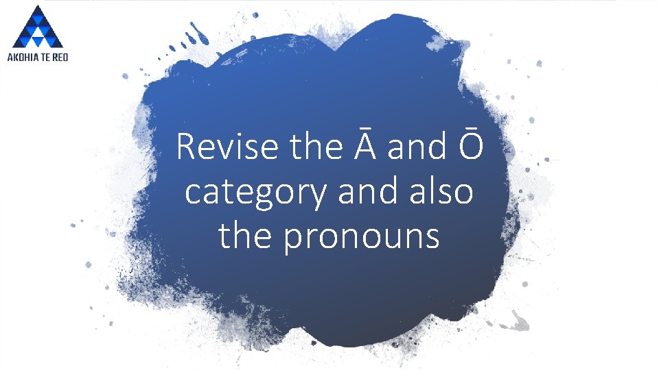 Revise the Ā and Ō category and also the pronouns 