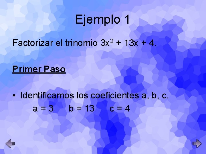 Ejemplo 1 Factorizar el trinomio 3 x 2 + 13 x + 4. Primer