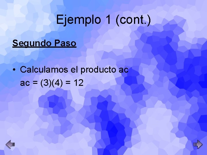 Ejemplo 1 (cont. ) Segundo Paso • Calculamos el producto ac ac = (3)(4)