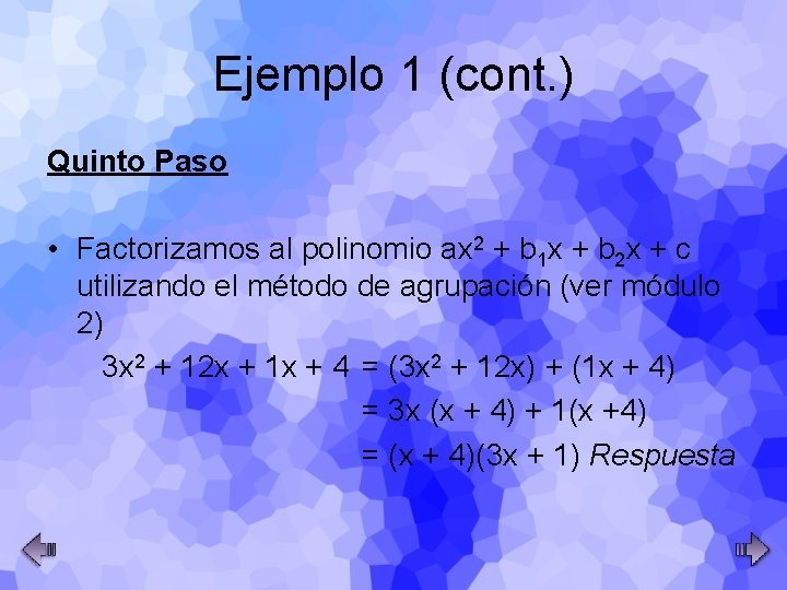 Ejemplo 1 (cont. ) Quinto Paso • Factorizamos al polinomio ax 2 + b