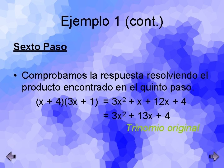 Ejemplo 1 (cont. ) Sexto Paso • Comprobamos la respuesta resolviendo el producto encontrado