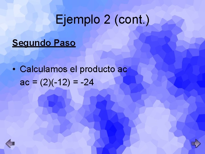 Ejemplo 2 (cont. ) Segundo Paso • Calculamos el producto ac ac = (2)(-12)