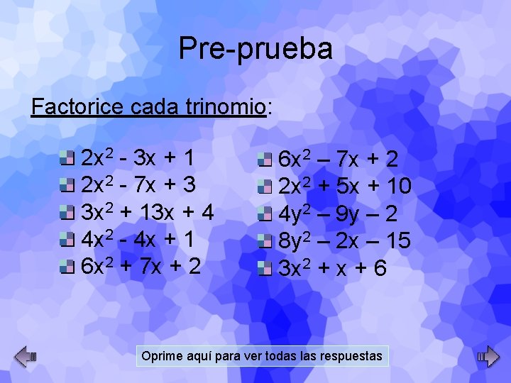 Pre-prueba Factorice cada trinomio: 2 x 2 - 3 x + 1 2 x