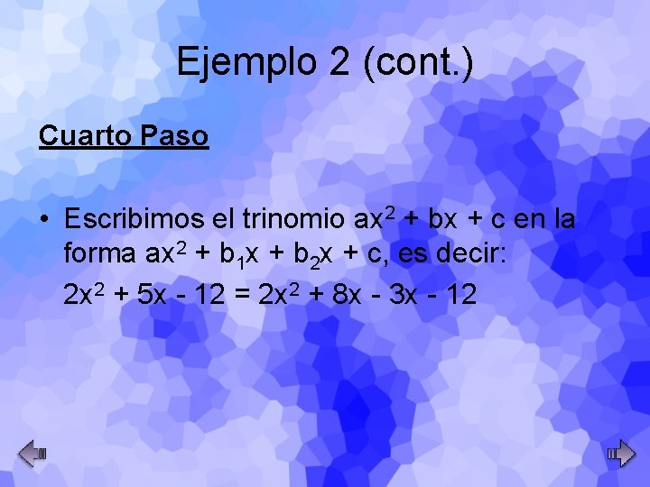 Ejemplo 2 (cont. ) Cuarto Paso • Escribimos el trinomio ax 2 + bx