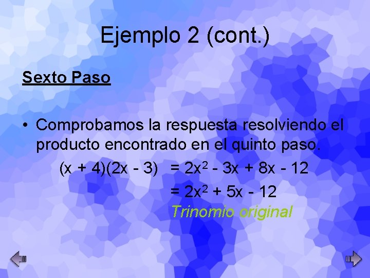 Ejemplo 2 (cont. ) Sexto Paso • Comprobamos la respuesta resolviendo el producto encontrado