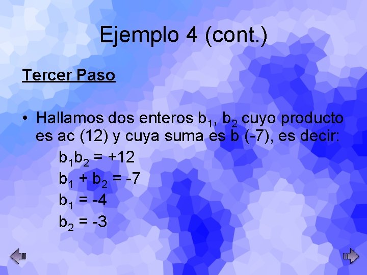 Ejemplo 4 (cont. ) Tercer Paso • Hallamos dos enteros b 1, b 2