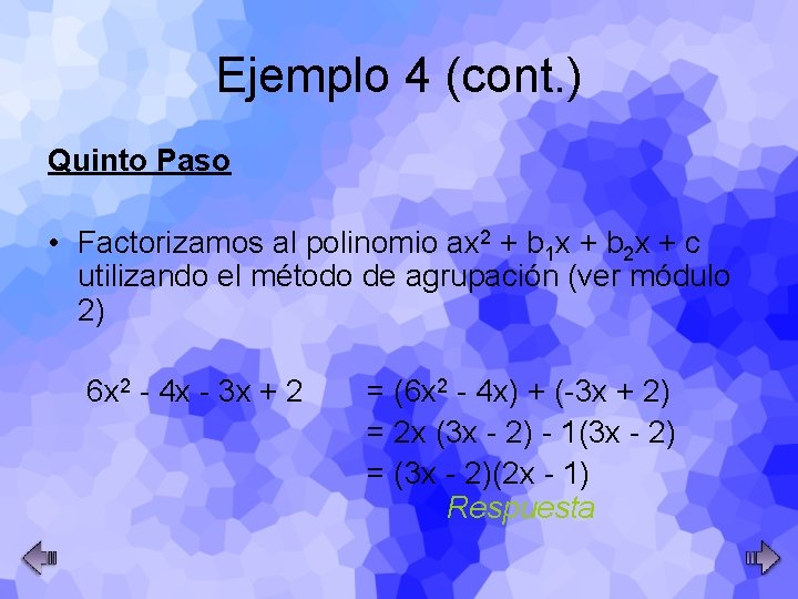 Ejemplo 4 (cont. ) Quinto Paso • Factorizamos al polinomio ax 2 + b