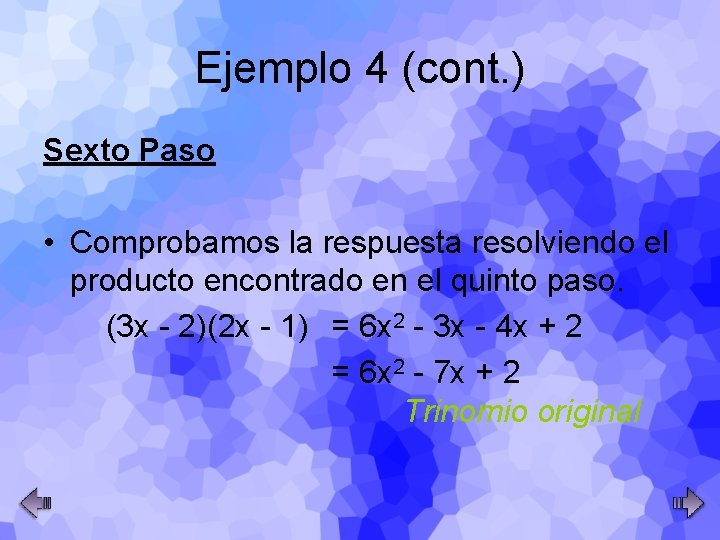 Ejemplo 4 (cont. ) Sexto Paso • Comprobamos la respuesta resolviendo el producto encontrado