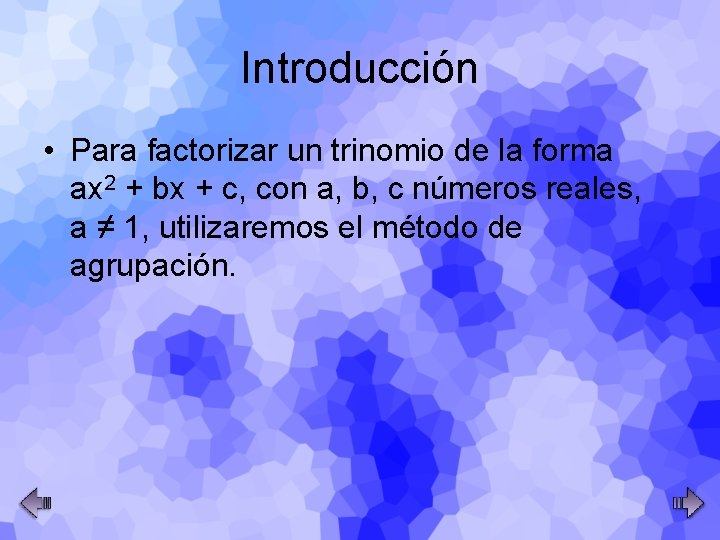 Introducción • Para factorizar un trinomio de la forma ax 2 + bx +
