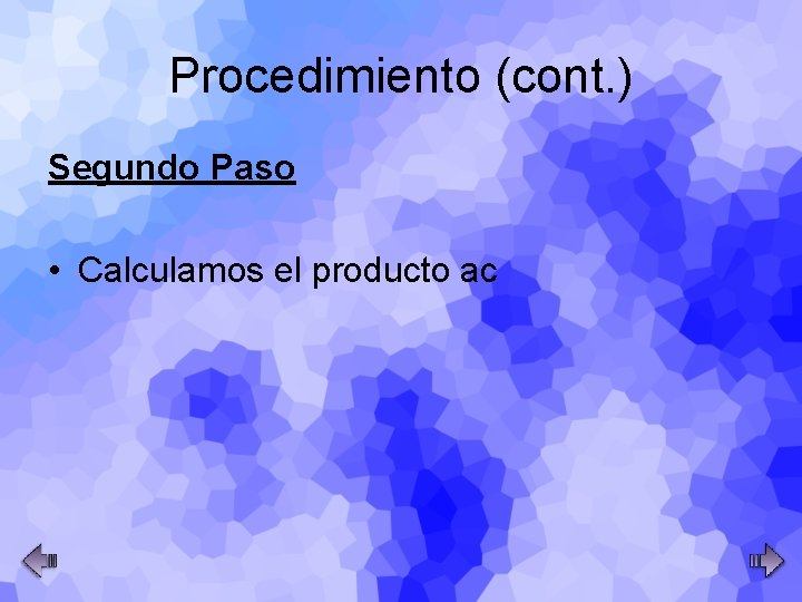 Procedimiento (cont. ) Segundo Paso • Calculamos el producto ac 