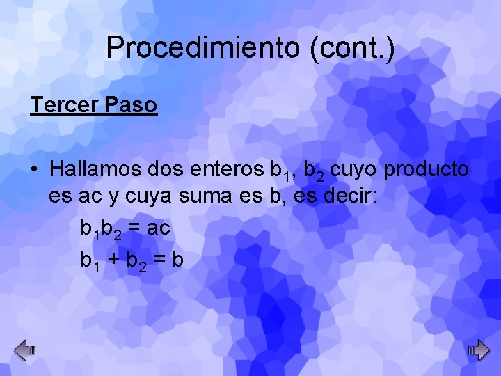 Procedimiento (cont. ) Tercer Paso • Hallamos dos enteros b 1, b 2 cuyo