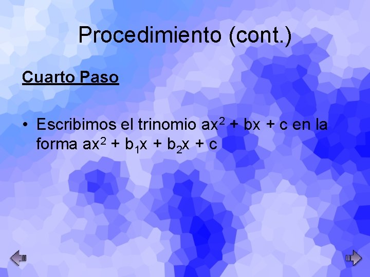 Procedimiento (cont. ) Cuarto Paso • Escribimos el trinomio ax 2 + bx +