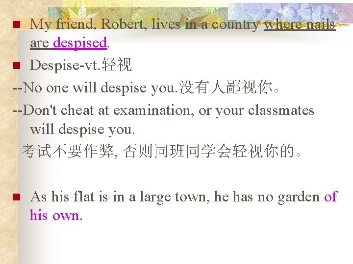 My friend, Robert, lives in a country where nails are despised. n Despise-vt. 轻视