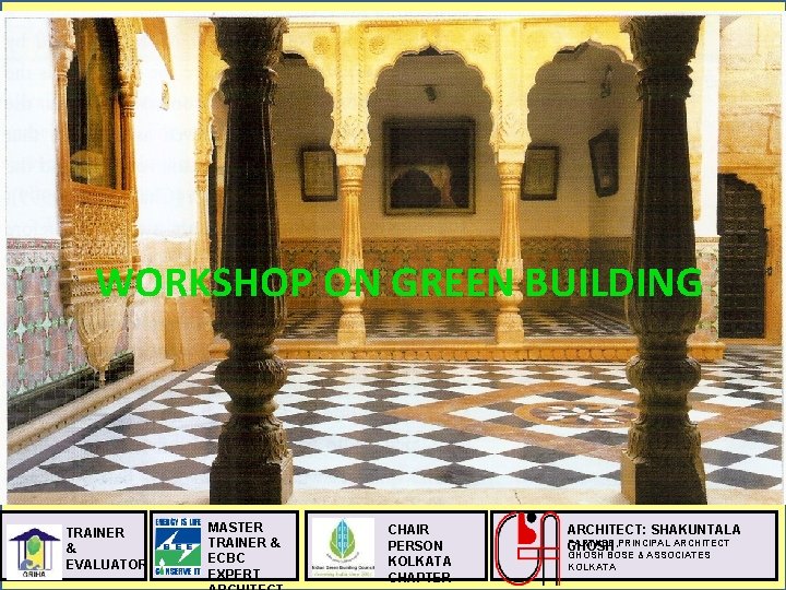 WORKSHOP ON GREEN BUILDING TRAINER & EVALUATOR MASTER TRAINER & ECBC EXPERT CHAIR PERSON