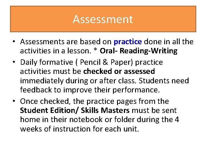 Assessment • Assessments are based on practice done in all the activities in a