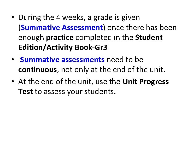  • During the 4 weeks, a grade is given (Summative Assessment) once there
