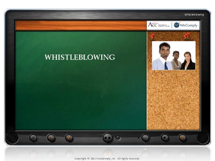 Whistleblowing WHISTLEBLOWING Copyright © 2013 We. Comply, Inc. All rights reserved. 