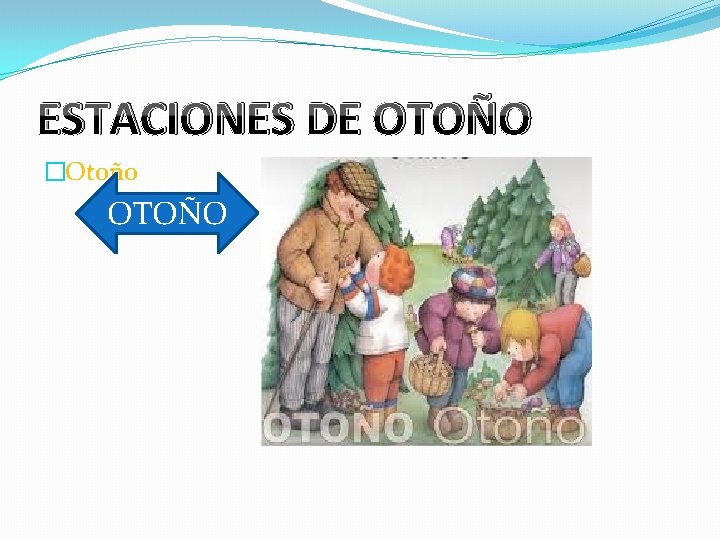 ESTACIONES DE OTOÑO �Otoño OTOÑO 