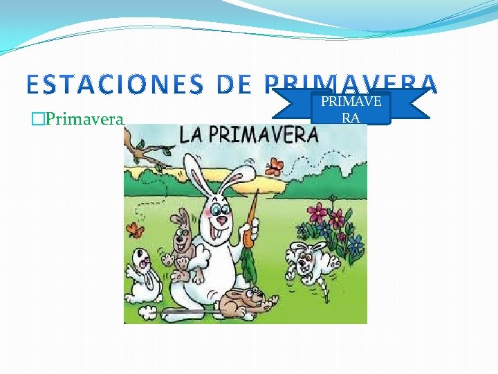 �Primavera PRIMAVE RA 