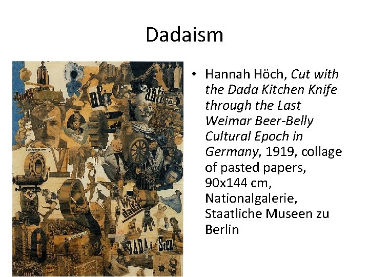 Dadaism • Hannah Höch, Cut with the Dada Kitchen Knife through the Last Weimar Dadaism • Hannah Höch, Cut with the Dada Kitchen Knife through the Last Weimar