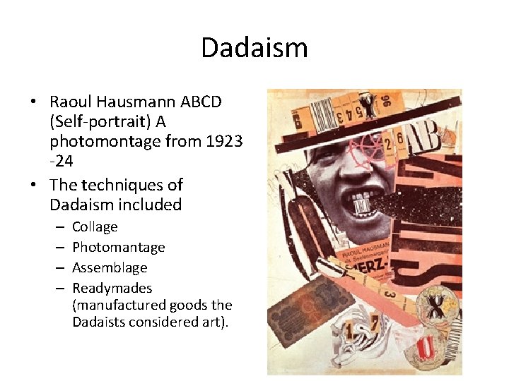 Dadaism • Raoul Hausmann ABCD (Self-portrait) A photomontage from 1923 -24 • The techniques Dadaism • Raoul Hausmann ABCD (Self-portrait) A photomontage from 1923 -24 • The techniques