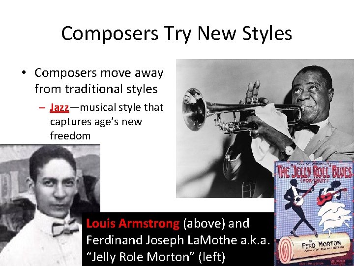 Composers Try New Styles • Composers move away from traditional styles – Jazz—musical style Composers Try New Styles • Composers move away from traditional styles – Jazz—musical style