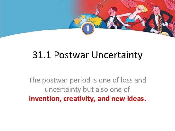 31. 1 Postwar Uncertainty The postwar period is one of loss and uncertainty but 31. 1 Postwar Uncertainty The postwar period is one of loss and uncertainty but