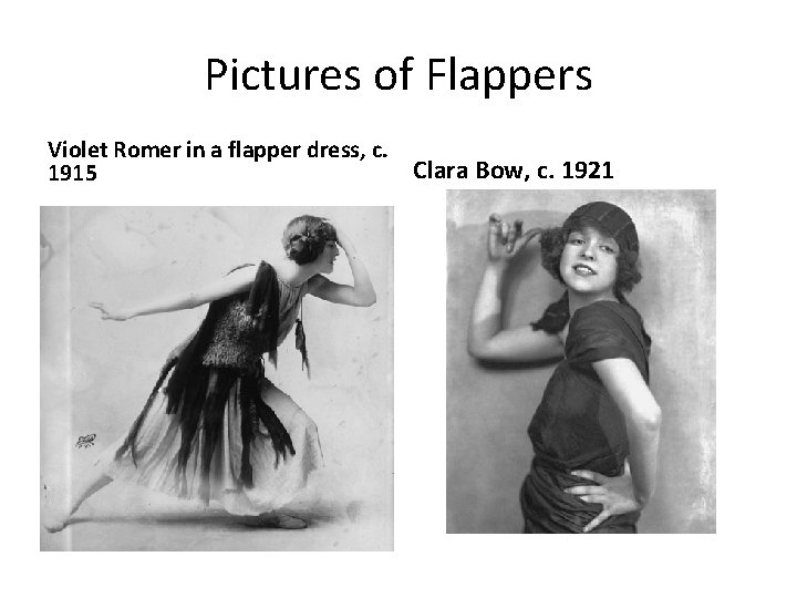 Pictures of Flappers Violet Romer in a flapper dress, c. 1915 Clara Bow, c. Pictures of Flappers Violet Romer in a flapper dress, c. 1915 Clara Bow, c.