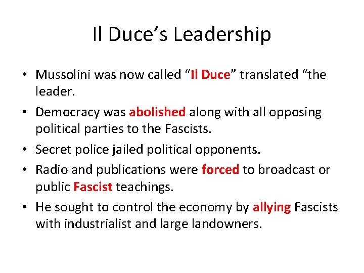 Il Duce’s Leadership • Mussolini was now called “Il Duce” translated “the leader. • Il Duce’s Leadership • Mussolini was now called “Il Duce” translated “the leader. •