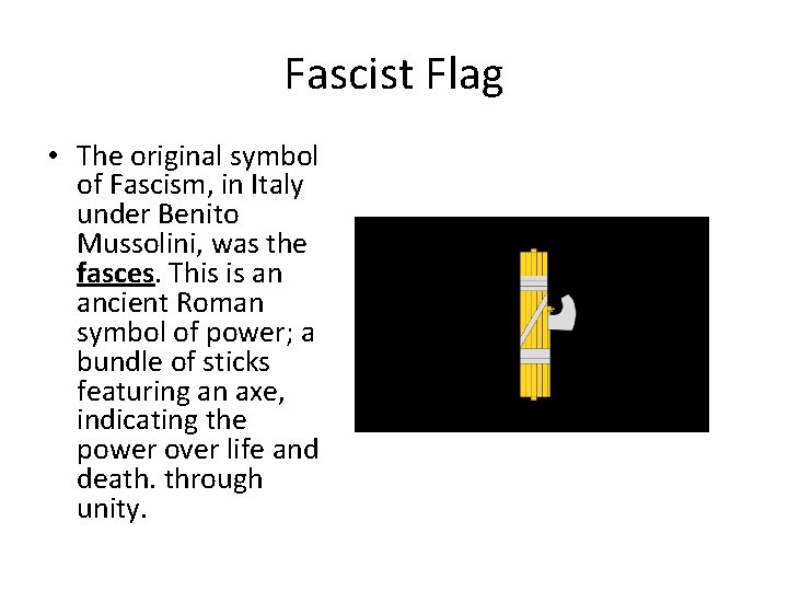 Fascist Flag • The original symbol of Fascism, in Italy under Benito Mussolini, was Fascist Flag • The original symbol of Fascism, in Italy under Benito Mussolini, was