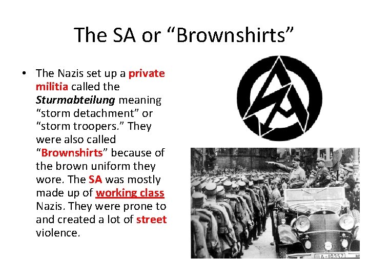 The SA or “Brownshirts” • The Nazis set up a private militia called the The SA or “Brownshirts” • The Nazis set up a private militia called the