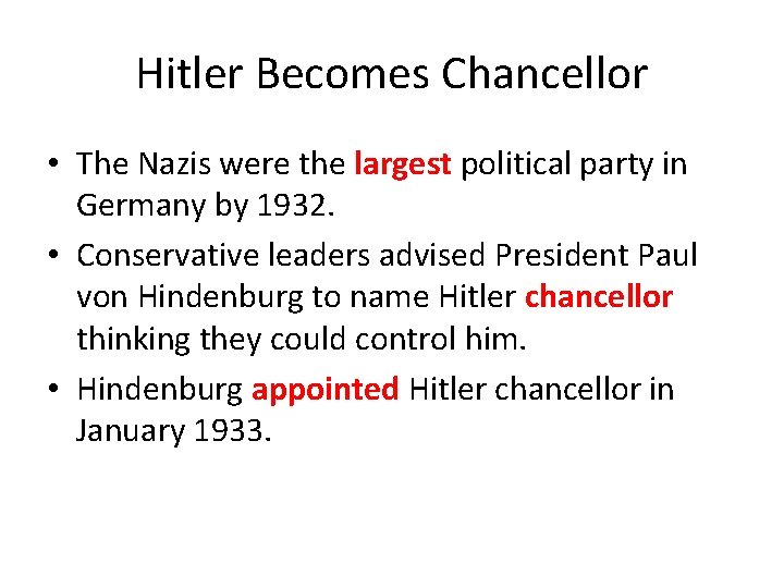 Hitler Becomes Chancellor • The Nazis were the largest political party in Germany by Hitler Becomes Chancellor • The Nazis were the largest political party in Germany by