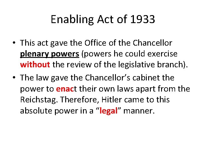 Enabling Act of 1933 • This act gave the Office of the Chancellor plenary Enabling Act of 1933 • This act gave the Office of the Chancellor plenary