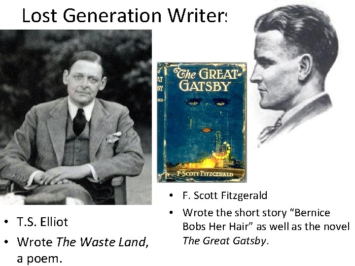 Lost Generation Writers • T. S. Elliot • Wrote The Waste Land, a poem. Lost Generation Writers • T. S. Elliot • Wrote The Waste Land, a poem.