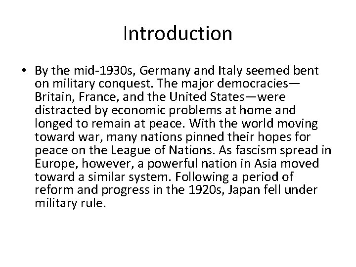 Introduction • By the mid-1930 s, Germany and Italy seemed bent on military conquest. Introduction • By the mid-1930 s, Germany and Italy seemed bent on military conquest.