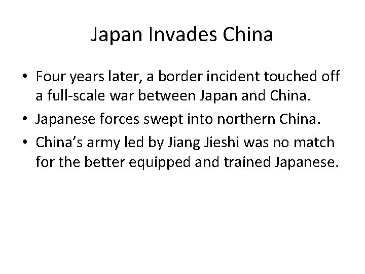 Japan Invades China • Four years later, a border incident touched off a full-scale Japan Invades China • Four years later, a border incident touched off a full-scale