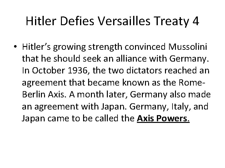 Hitler Defies Versailles Treaty 4 • Hitler’s growing strength convinced Mussolini that he should Hitler Defies Versailles Treaty 4 • Hitler’s growing strength convinced Mussolini that he should
