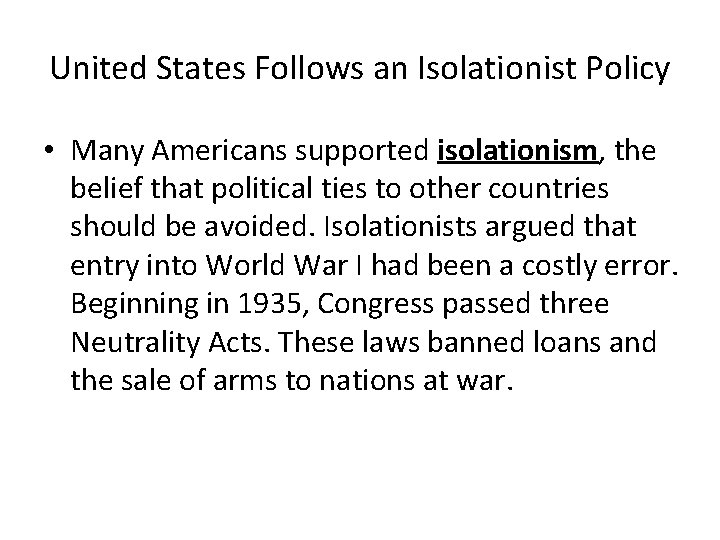 United States Follows an Isolationist Policy • Many Americans supported isolationism, the belief that United States Follows an Isolationist Policy • Many Americans supported isolationism, the belief that